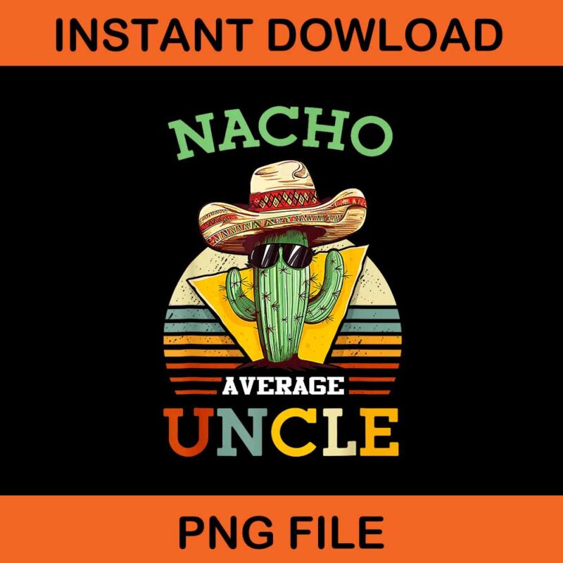 Nacho Average Uncle Png