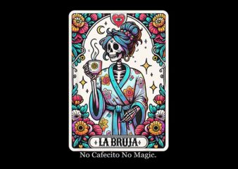 La Bruja No Cafecito No Magic Skeleton PNG, Mexican Skeleton PNG t shirt vector graphic