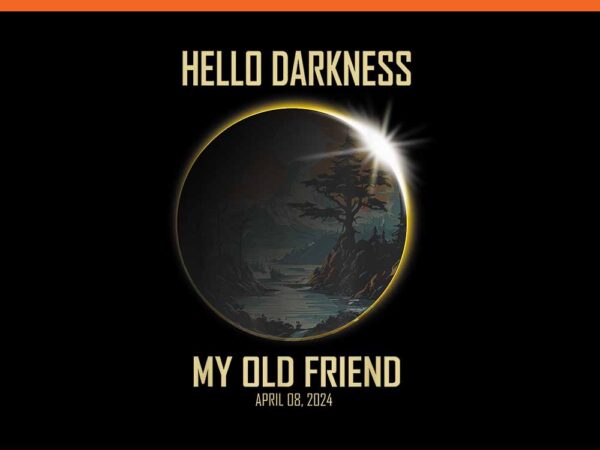 Hello darkness my old friend april 8 2024 png graphic t shirt