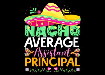 Nacho Average Assistant Principal Png T shirt vector artwork