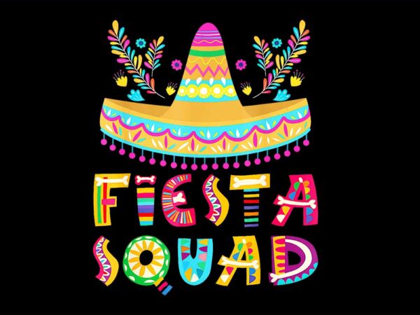 Cinco de mayo fiesta squad mexican party png t shirt vector file