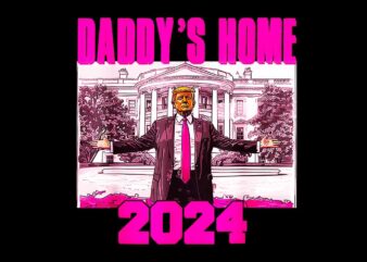 Daddy’s Home Trump Pink 2024 Take America Back PNG t shirt vector illustration