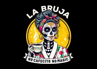 La Bruja No Cafecito No Magic Skeleton Women PNG t shirt vector graphic