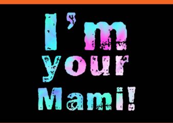 I’m Your Mami PNG