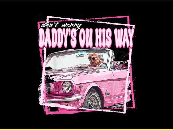 Daddy’s home trump pink 2024 take america back png t shirt vector illustration