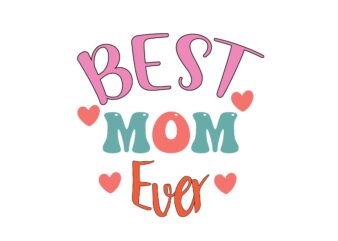 Best Mom Ever t shirt template