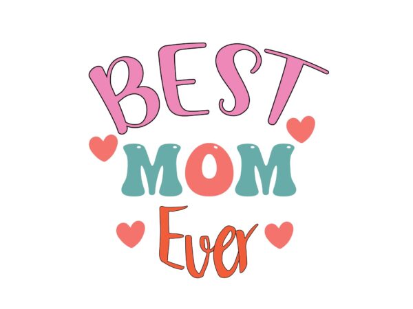 Best mom ever t shirt template Best mom ever t shirt template