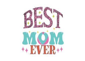 Best Mom Ever t shirt template