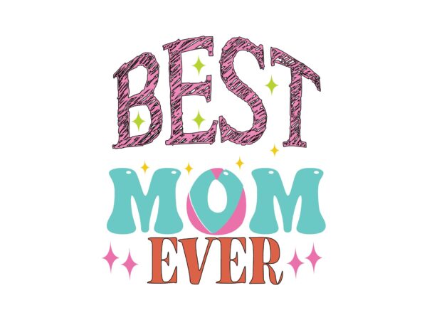 Best mom ever t shirt template