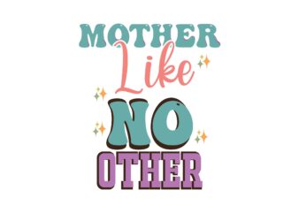 Mother Like No Other t shirt designs for sale