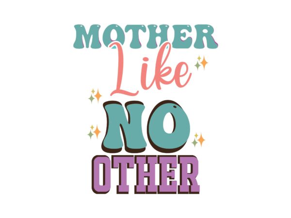 Mother like no other t shirt designs for sale