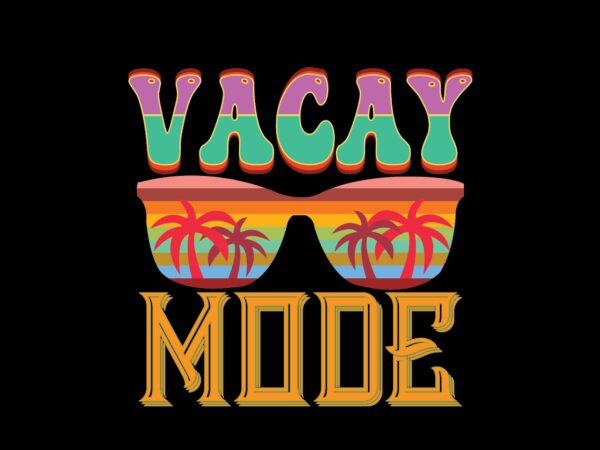 Vacay mode t shirt vector art