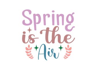 Spring is the Air t shirt template vector