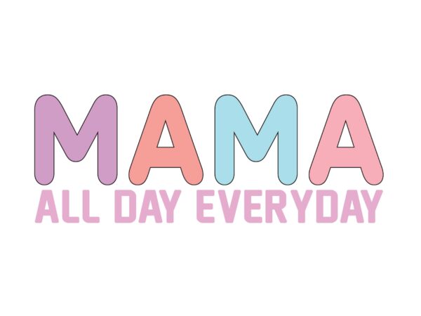 Mama all day everyday t shirt designs for sale