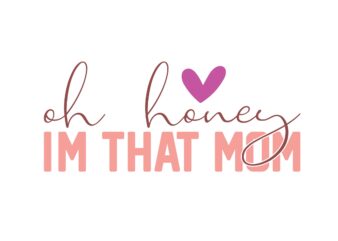 Oh Honey I’m That Mom