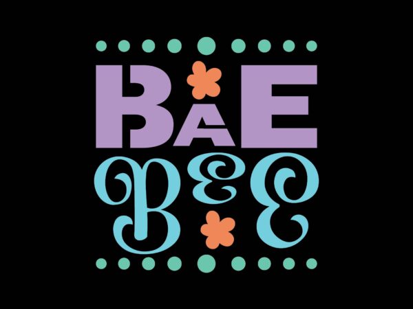 Bae bee t shirt template
