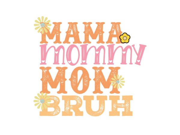 Mama mommy mom bruh t shirt designs for sale