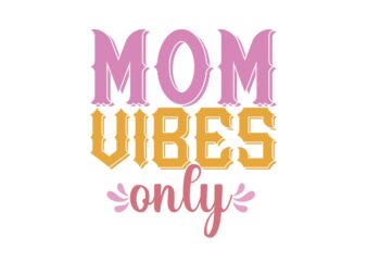 mom vibes only t shirt designs for sale