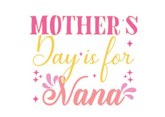 mother day is for nana