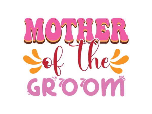 Mother of the groom t shirt designs for sale