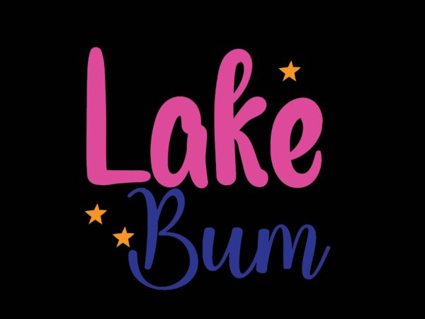Lake bum t shirt vector graphic
