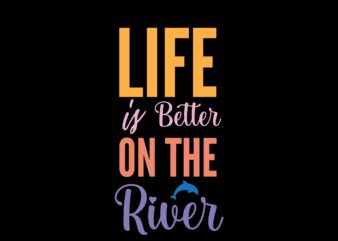 Life is Better on the River
