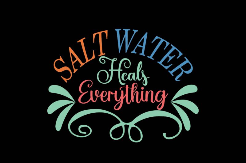 Salt Water Heals Everything