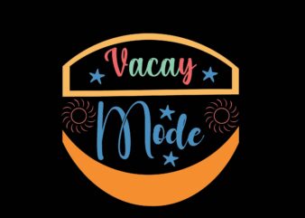 vacay mode t shirt vector art