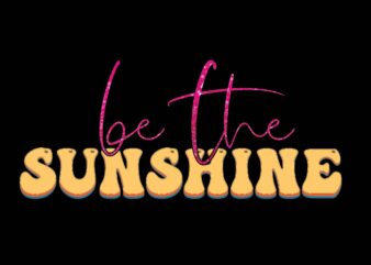 be the sunshine t shirt template