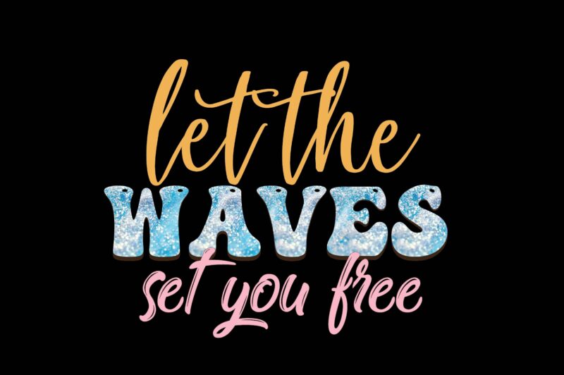 Let the Waves Set You Free