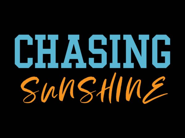Chasing sunshine t shirt vector file