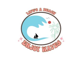 Life is a Beach Enjoy the Wave