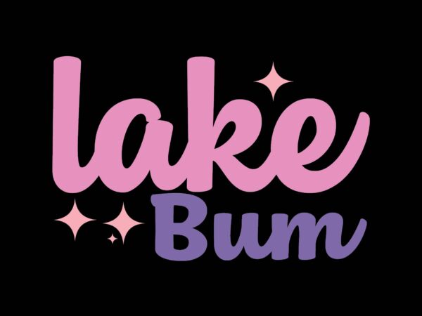 Lake bum t shirt vector graphic