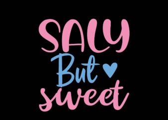 Saly but Sweet t shirt template vector