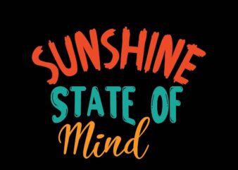 sunshine state of mind t shirt template vector