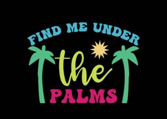 Find Me Under the Palms t shirt graphic design