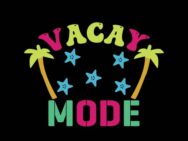 Vacay mode t shirt vector art
