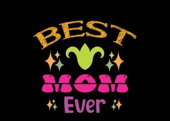 Best Mom Ever t shirt template