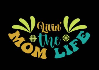 Livin’ the Mom Life