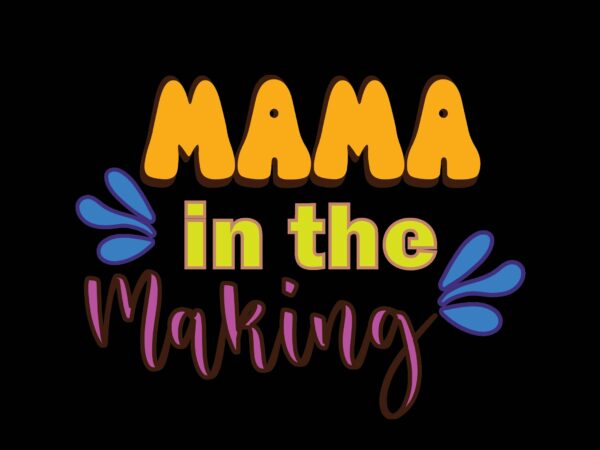 Mama in the making t shirt designs for sale
