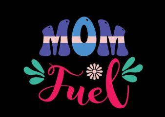 Mom Fuel t shirt designs for sale