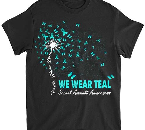 We wear teal sexual assault awareness ribbon butterfly t-shirt ltsp