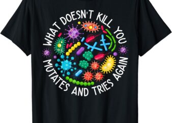What Doesn’t Kill You Mutates And Tries Again Lab Week 2024 T-Shirt