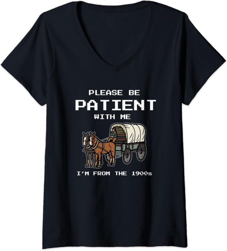 Womens Please Be Patient With Me I’m From The 1900s V-Neck T-Shirt