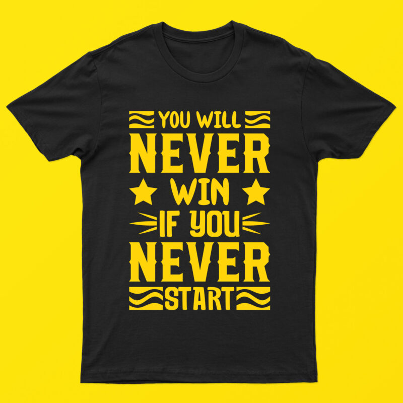 You Will Never Win If You Never Start | Motivational T-Shirt Design For Sale!!