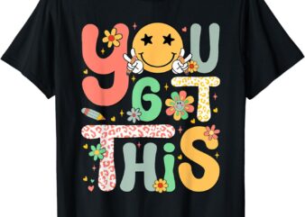 You Got This Motivational Testing Day Shirt Teacher Students T-Shirt