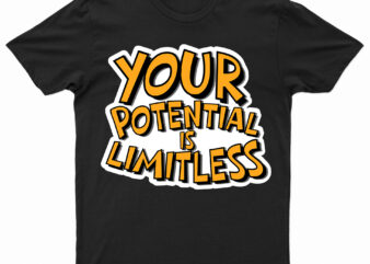 Your potential is limitless | motivational t-shirt design for sale | ready to print.