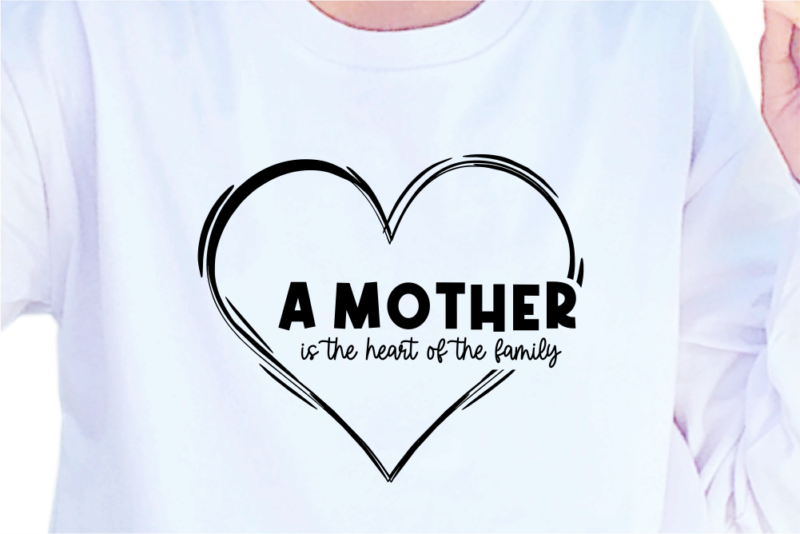 A Mother is Heart of the Family, Mother’s Day Quotes T shirt Design Vector, SVG, PNG, PDF, AI, EPS,