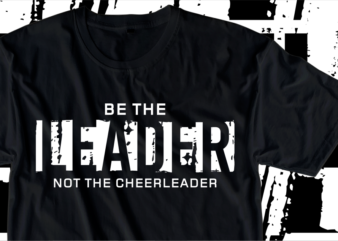 Be The Leader Not The Cheerleader, Motivation Fitness, Workout, GYM Motivational Slogan Quotes T Shirt Design Vector