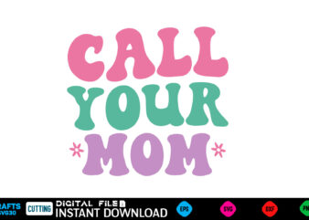 Call Your Mom retro svg Mother’s day svg bundle,plotter file world’s best mom, mother’s day, svg, dxf, png, bundle, gift, german,funny mothe